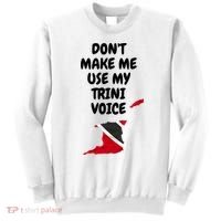 Don't Make Me Use My Trini Voice Trinidad And Tobago Flag Sweatshirt thumb 0