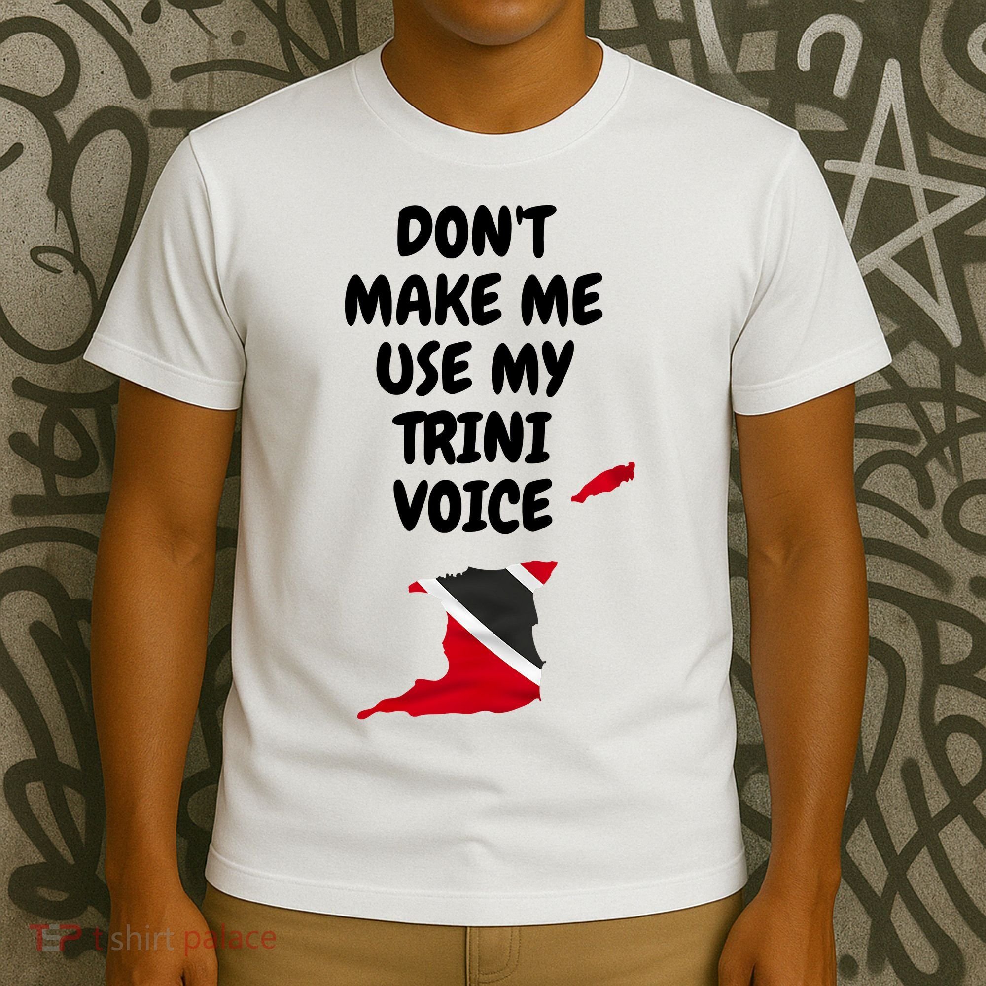 Don't Make Me Use My Trini Voice Trinidad And Tobago Flag T-Shirt