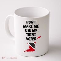 Don't Make Me Use My Trini Voice Trinidad And Tobago Flag Coffee Mug thumb 0
