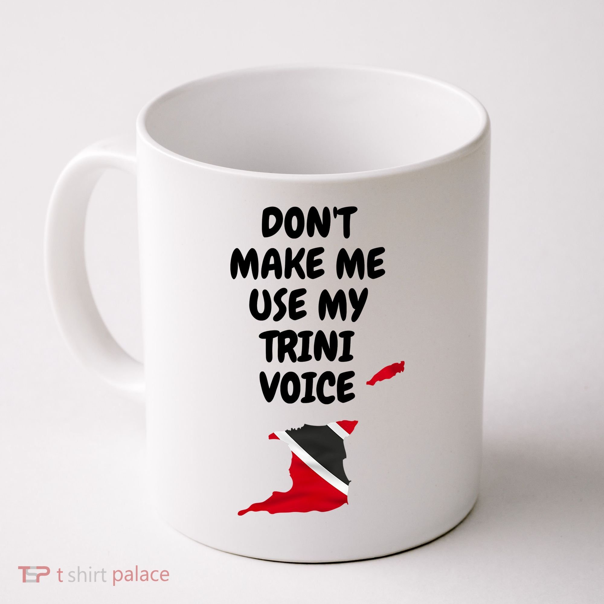 Don't Make Me Use My Trini Voice Trinidad And Tobago Flag Coffee Mug