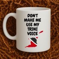 Don't Make Me Use My Trini Voice Trinidad And Tobago Flag Coffee Mug thumb 2