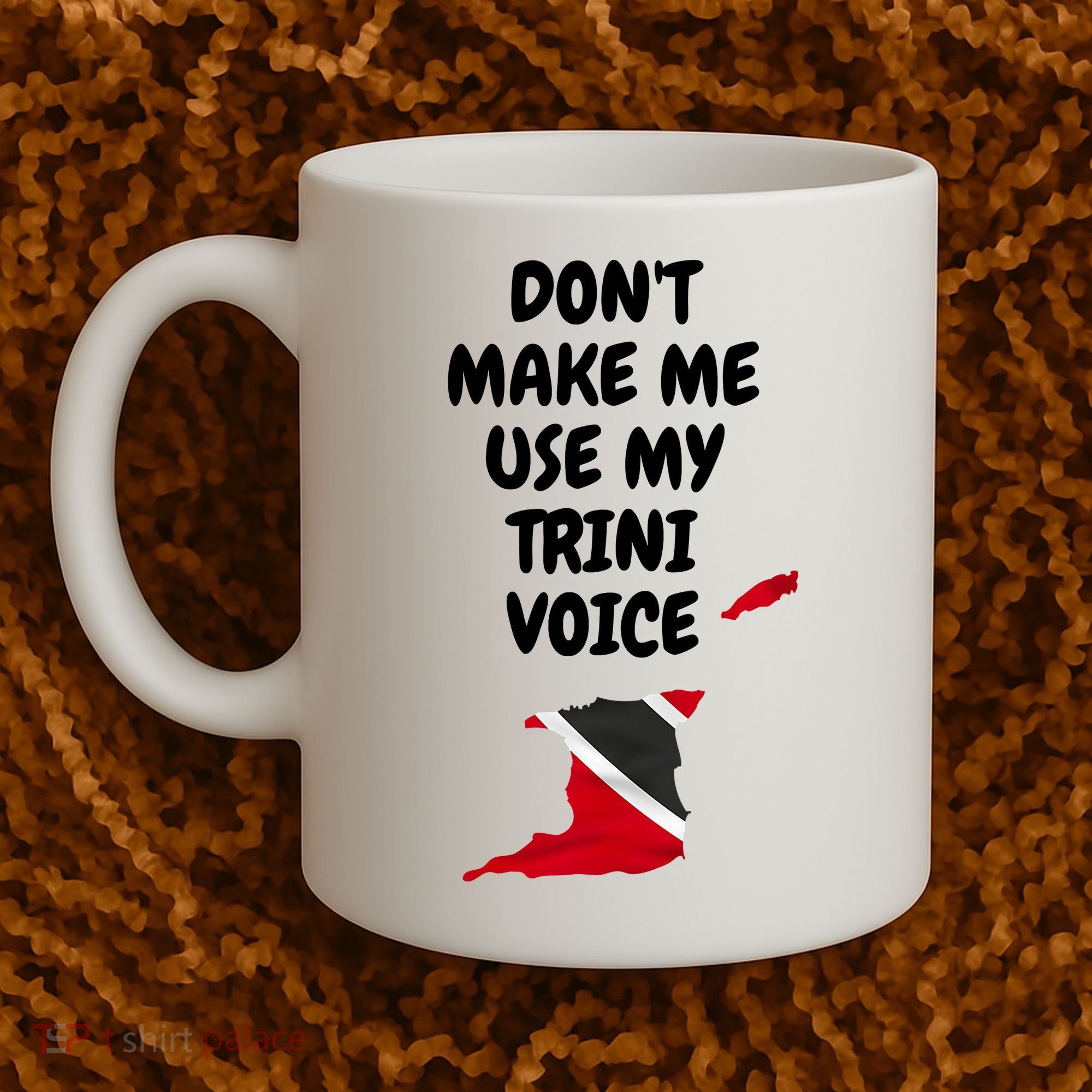 Don't Make Me Use My Trini Voice Trinidad And Tobago Flag Coffee Mug