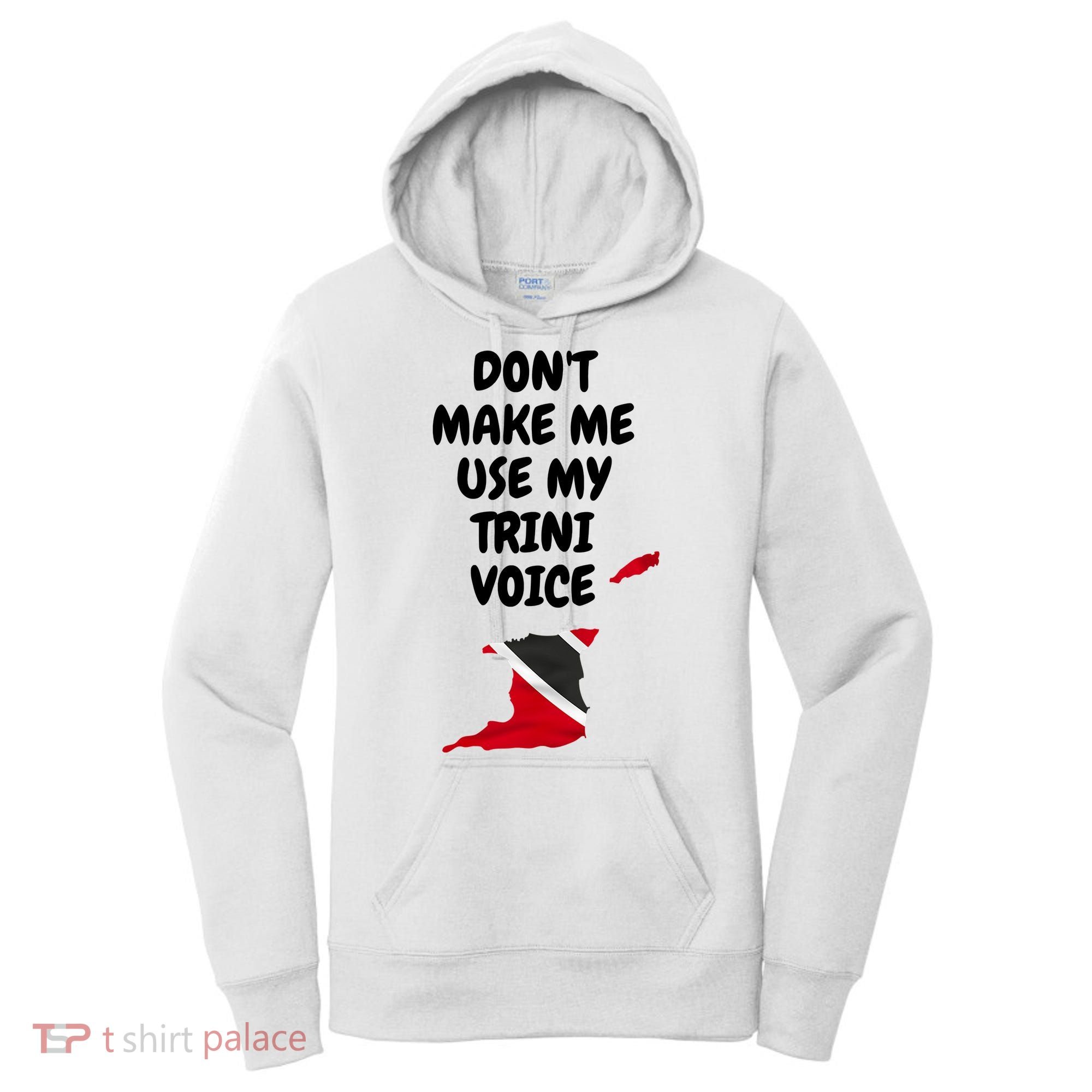 Don't Make Me Use My Trini Voice Trinidad And Tobago Flag Women's Hoodie