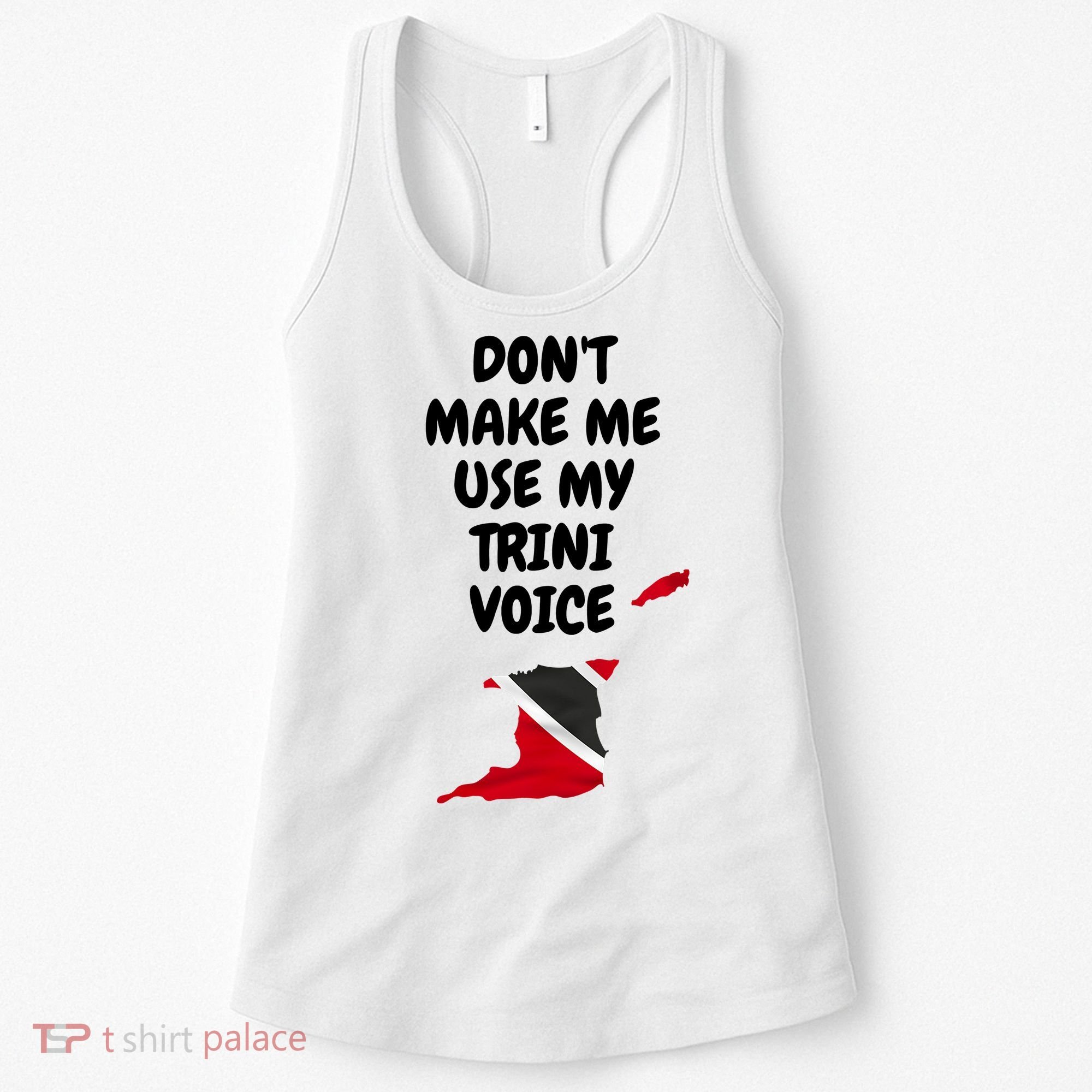 Don't Make Me Use My Trini Voice Trinidad And Tobago Flag Women's Tank Top