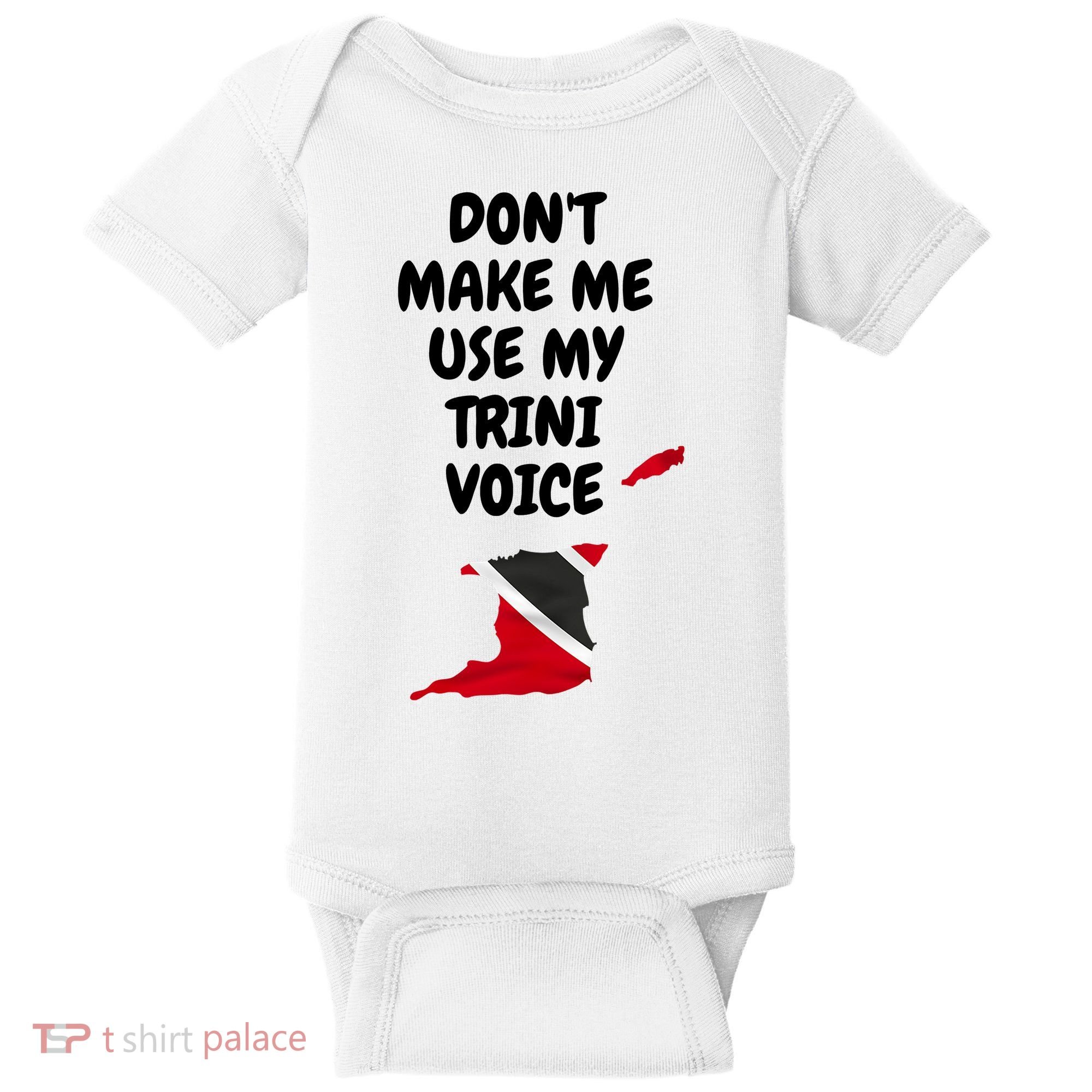 Don't Make Me Use My Trini Voice Trinidad And Tobago Flag Baby Bodysuit
