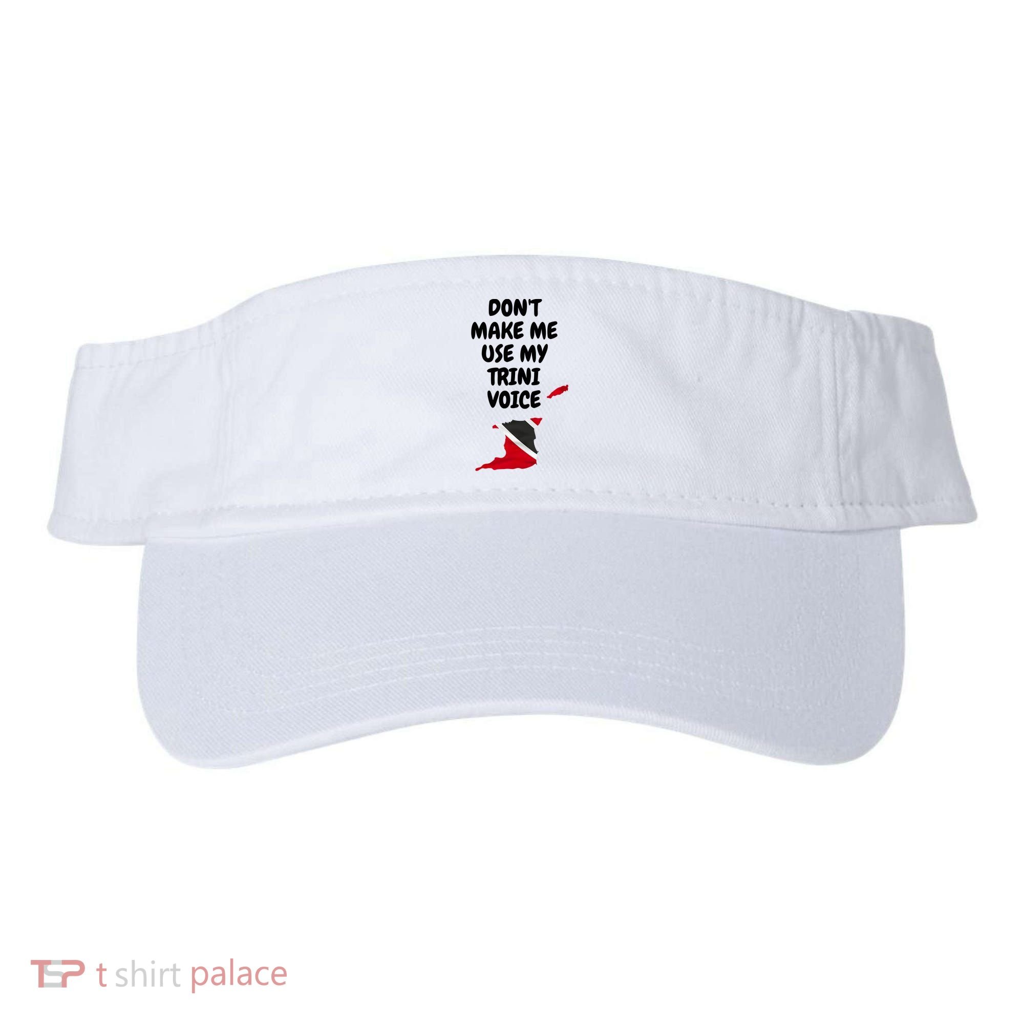 Don't Make Me Use My Trini Voice Trinidad And Tobago Flag Visor