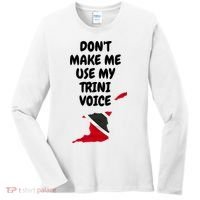 Don't Make Me Use My Trini Voice Trinidad And Tobago Flag Women's Long Sleeve Shirt thumb 0