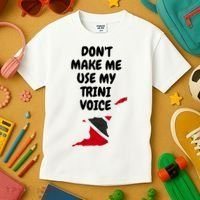 Don't Make Me Use My Trini Voice Trinidad And Tobago Flag Kids T-Shirt thumb 3