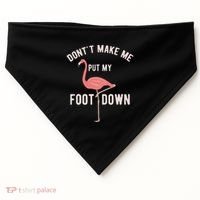 DonT Make Me Put My Foot Down Funny Flamingo USA-Made Doggie Bandana thumb 0