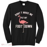 DonT Make Me Put My Foot Down Funny Flamingo Sweatshirt thumb 0