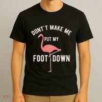 DonT Make Me Put My Foot Down Funny Flamingo T-Shirt thumb 3