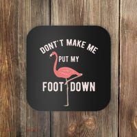 DonT Make Me Put My Foot Down Funny Flamingo Coaster thumb 0