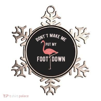 DonT Make Me Put My Foot Down Funny Flamingo Ornament