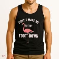 DonT Make Me Put My Foot Down Funny Flamingo Tank Top thumb 3