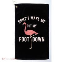 DonT Make Me Put My Foot Down Funny Flamingo Golf Towel thumb 0