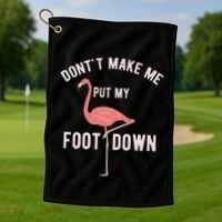 DonT Make Me Put My Foot Down Funny Flamingo Golf Towel thumb 1