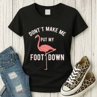 DonT Make Me Put My Foot Down Funny Flamingo Women's T-Shirt thumb 3