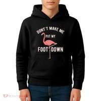 DonT Make Me Put My Foot Down Funny Flamingo Kids Hoodie thumb 4