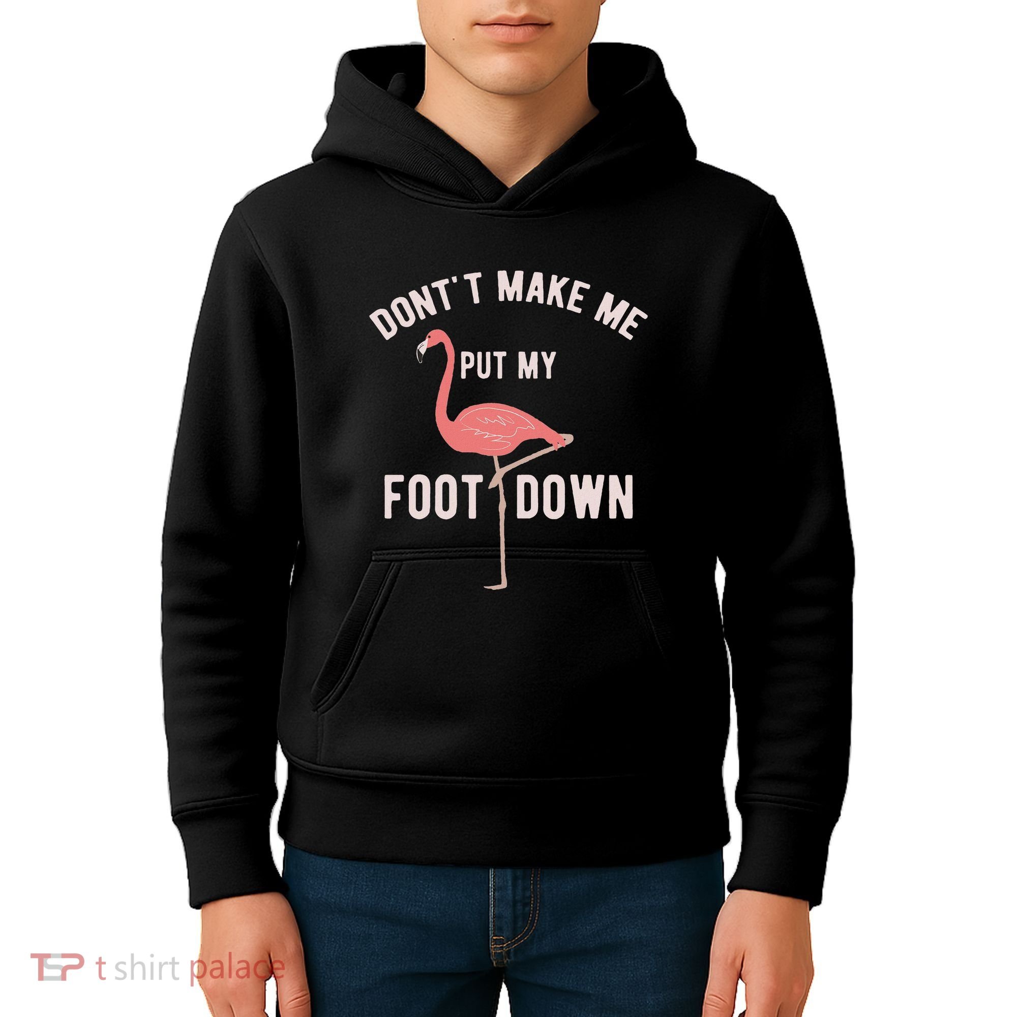 DonT Make Me Put My Foot Down Funny Flamingo Kids Hoodie