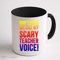 Don't Make Me Use My Scary Teacher Voice Meaningful Gift Funny Teaching Funny Gi Coffee Mug thumb 1