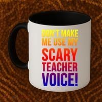 Don't Make Me Use My Scary Teacher Voice Meaningful Gift Funny Teaching Funny Gi Coffee Mug thumb 2