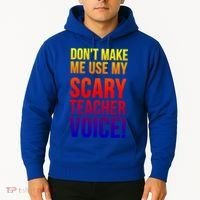 Don't Make Me Use My Scary Teacher Voice Meaningful Gift Funny Teaching Funny Gi Hoodie thumb 2
