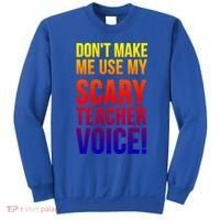 Don't Make Me Use My Scary Teacher Voice Meaningful Gift Funny Teaching Funny Gi Sweatshirt thumb 0