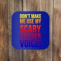 Don't Make Me Use My Scary Teacher Voice Meaningful Gift Funny Teaching Funny Gi Coaster thumb 0
