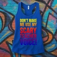Don't Make Me Use My Scary Teacher Voice Meaningful Gift Funny Teaching Funny Gi Women's Tank Top thumb 3