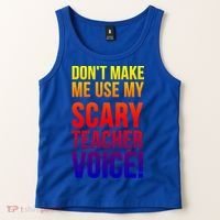 Don't Make Me Use My Scary Teacher Voice Meaningful Gift Funny Teaching Funny Gi Tank Top thumb 2