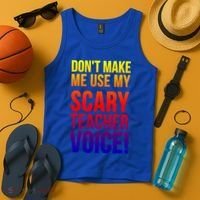 Don't Make Me Use My Scary Teacher Voice Meaningful Gift Funny Teaching Funny Gi Tank Top thumb 4