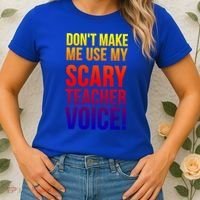 Don't Make Me Use My Scary Teacher Voice Meaningful Gift Funny Teaching Funny Gi Women's T-Shirt thumb 2