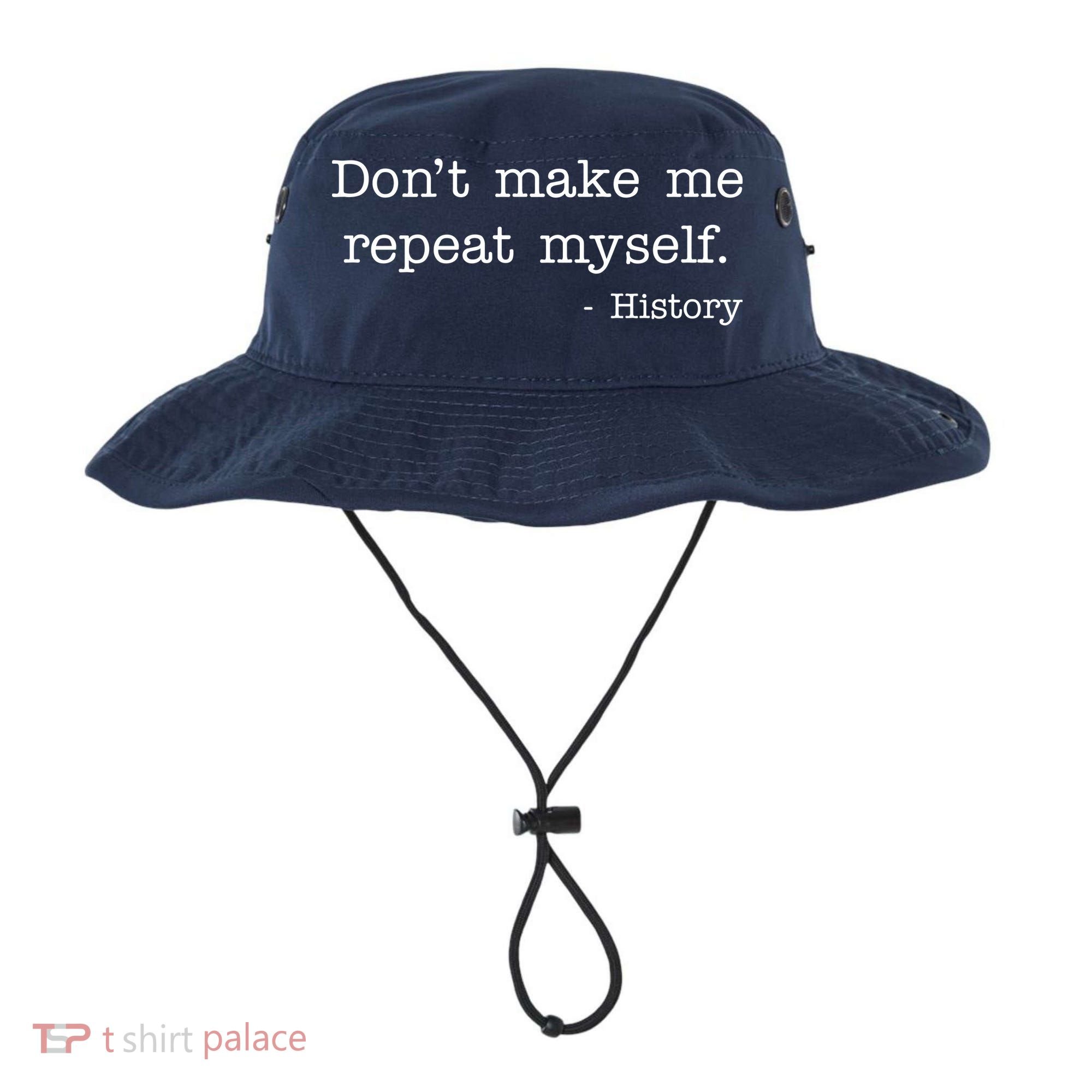 Don't Make Me Repeat Myself History Quote Bucket Hat