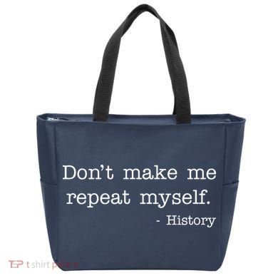 Don't Make Me Repeat Myself History Quote Tote Bag