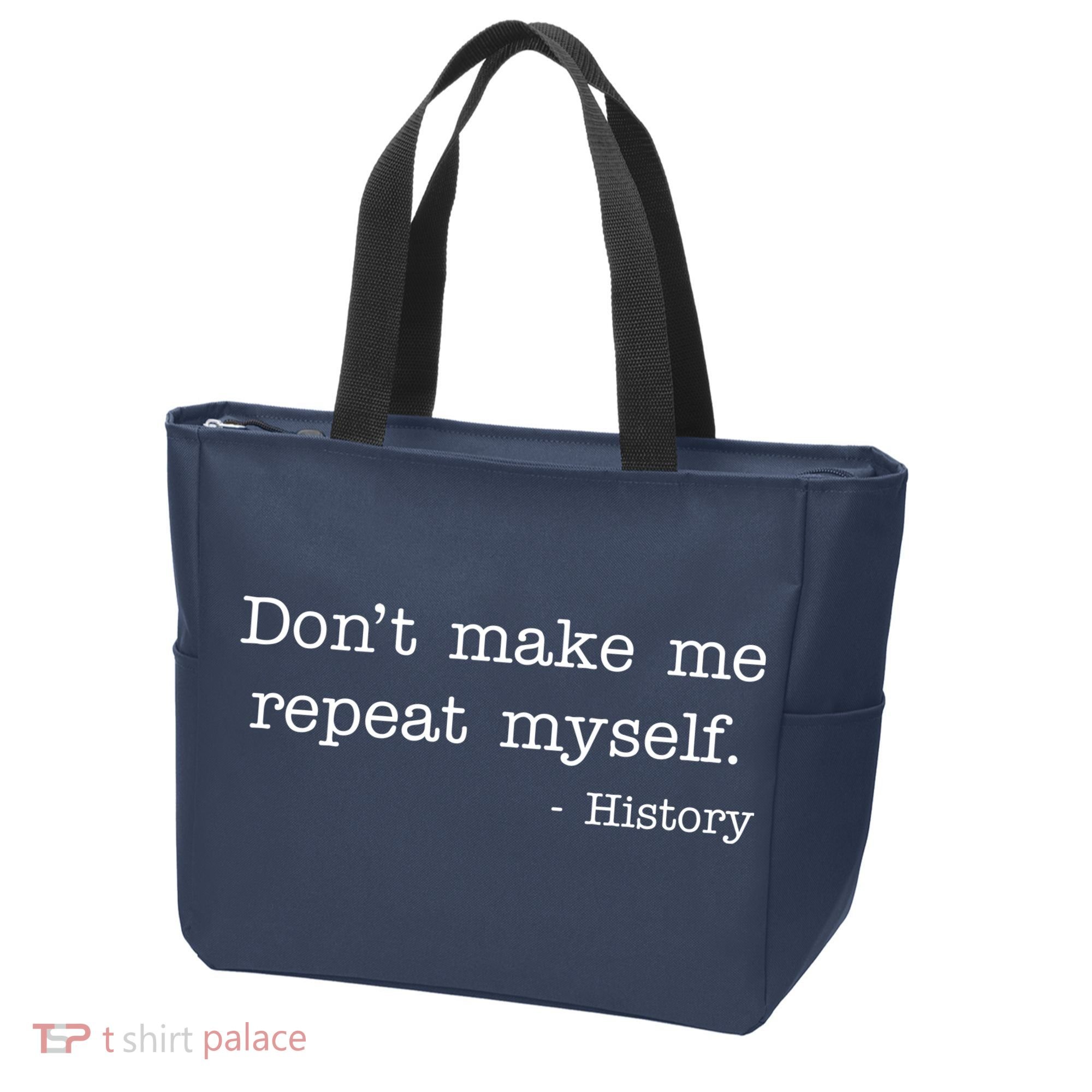 Don't Make Me Repeat Myself History Quote Tote Bag