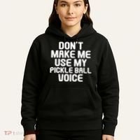 Don’t Make Me Use My Pickleball Voice For Pickleball Player Hoodie thumb 5