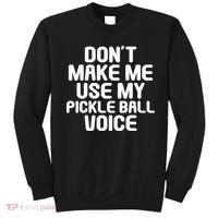 Don’t Make Me Use My Pickleball Voice For Pickleball Player Sweatshirt thumb 0