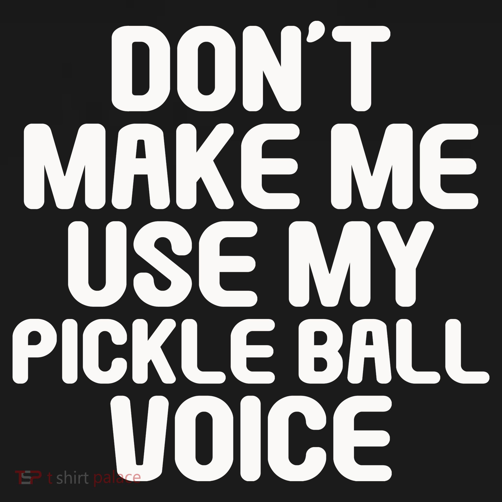 Don’t Make Me Use My Pickleball Voice For Pickleball Player Sweatshirt