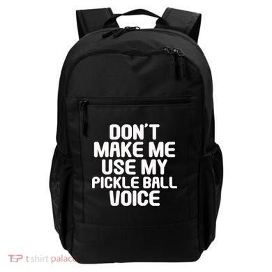 Don’t Make Me Use My Pickleball Voice For Pickleball Player Backpack