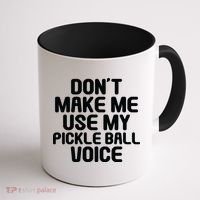 Don’t Make Me Use My Pickleball Voice For Pickleball Player Coffee Mug thumb 1