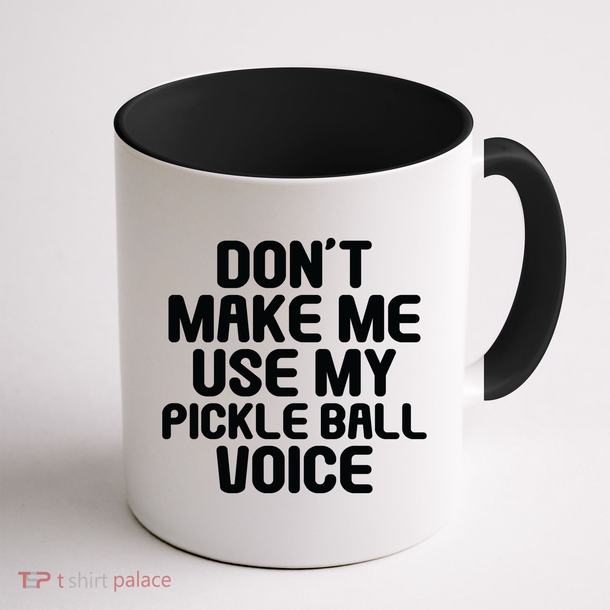 Don’t Make Me Use My Pickleball Voice For Pickleball Player Coffee Mug