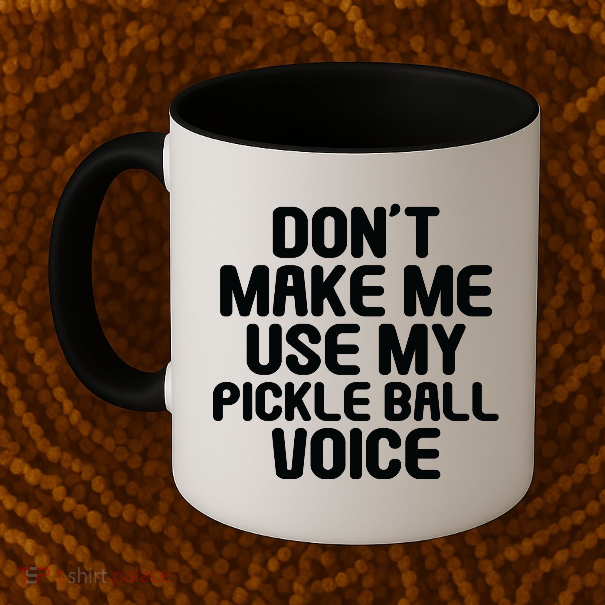 Don’t Make Me Use My Pickleball Voice For Pickleball Player Coffee Mug