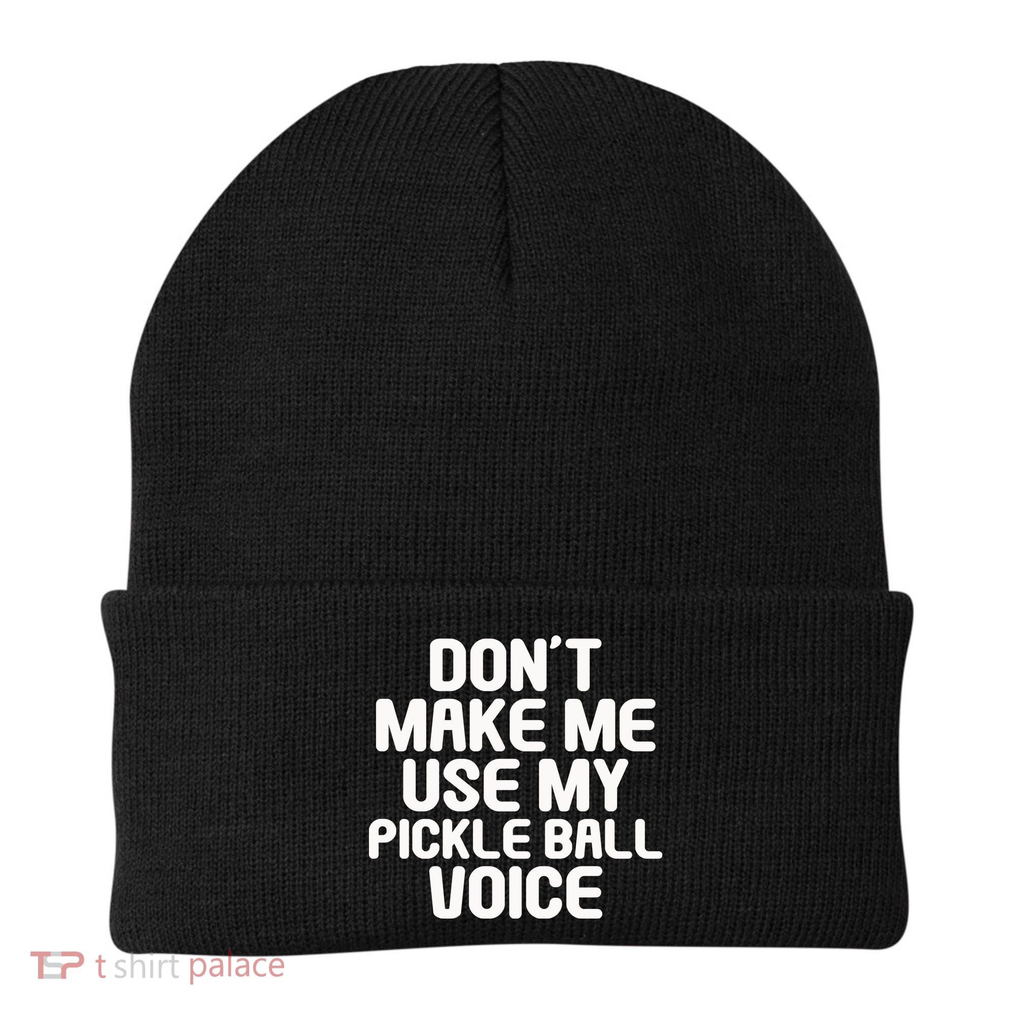 Don’t Make Me Use My Pickleball Voice For Pickleball Player Beanie