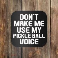 Don’t Make Me Use My Pickleball Voice For Pickleball Player Coaster thumb 0