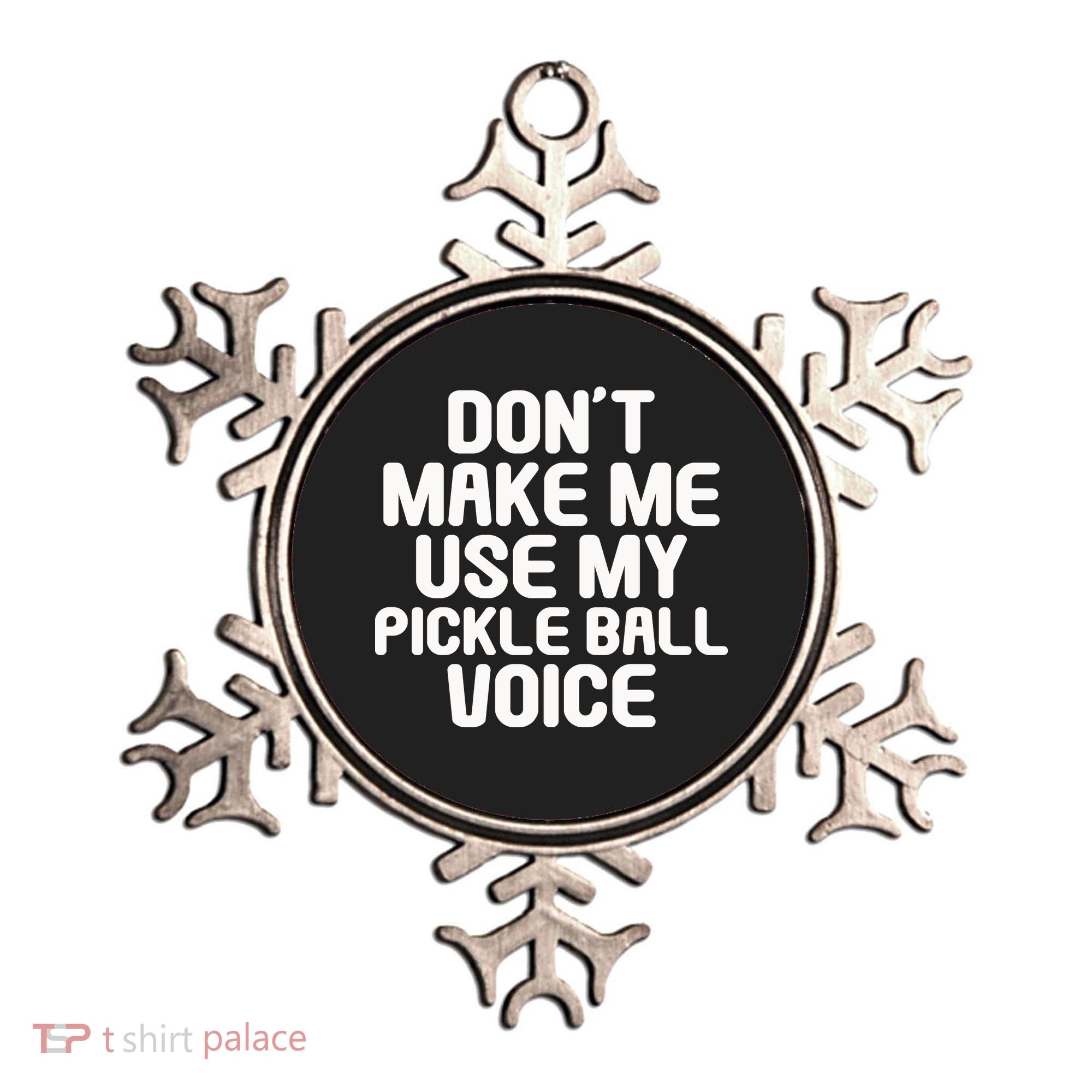 Don’t Make Me Use My Pickleball Voice For Pickleball Player Ornament