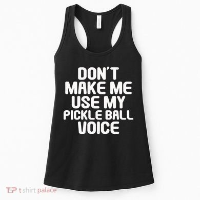 Don’t Make Me Use My Pickleball Voice For Pickleball Player Women's Tank Top