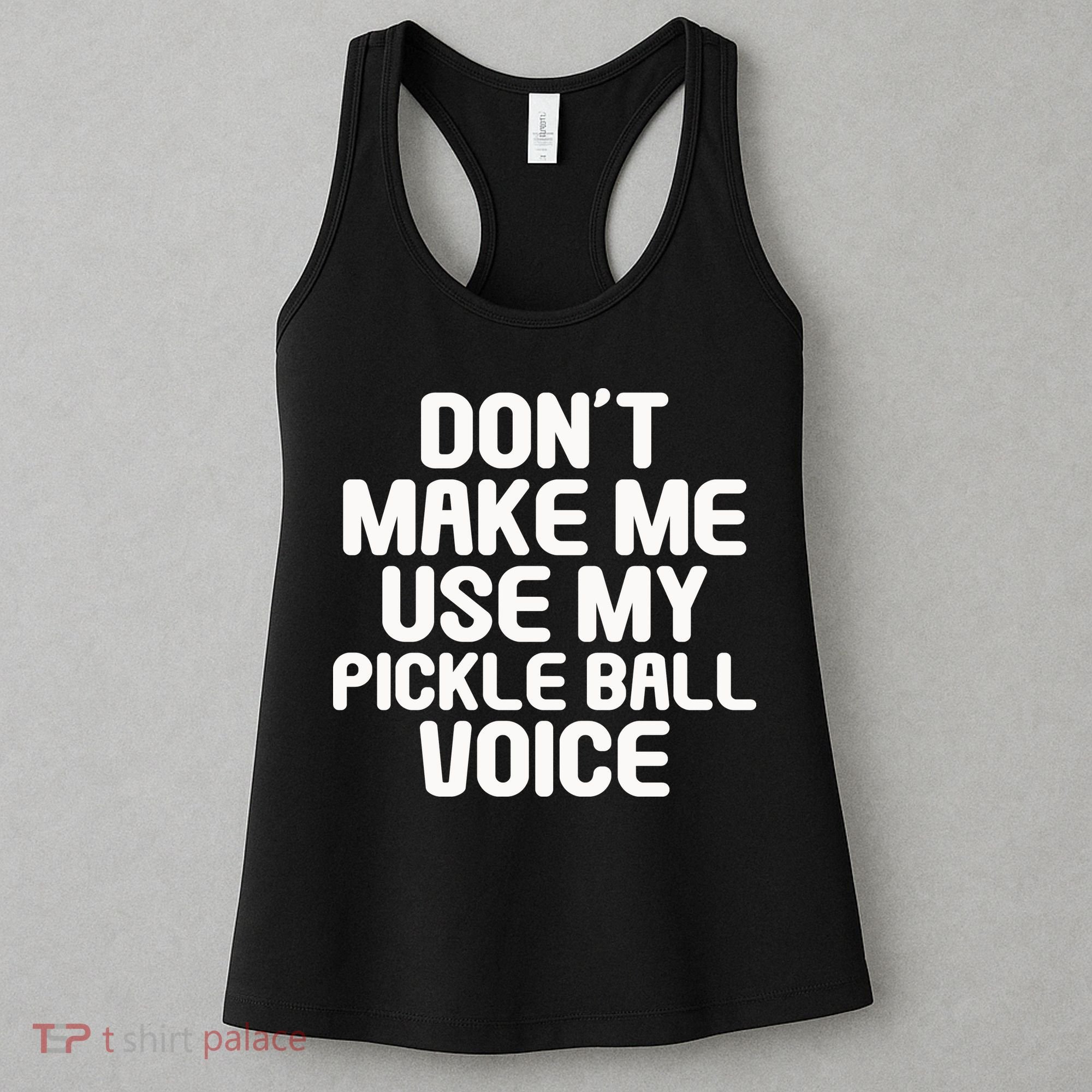 Don’t Make Me Use My Pickleball Voice For Pickleball Player Women's Tank Top