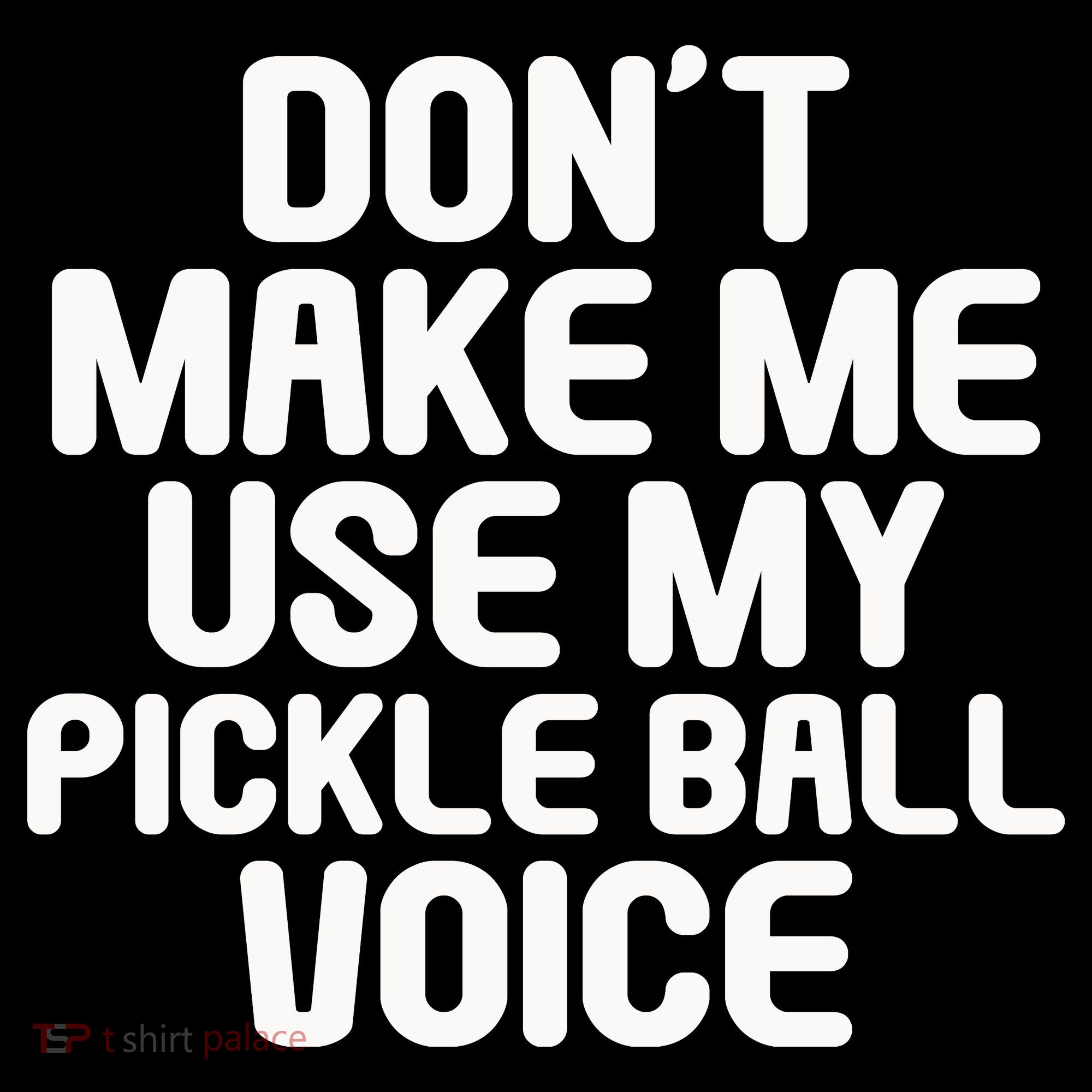Don’t Make Me Use My Pickleball Voice For Pickleball Player Women's Tank Top