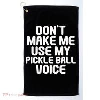 Don’t Make Me Use My Pickleball Voice For Pickleball Player Golf Towel thumb 0