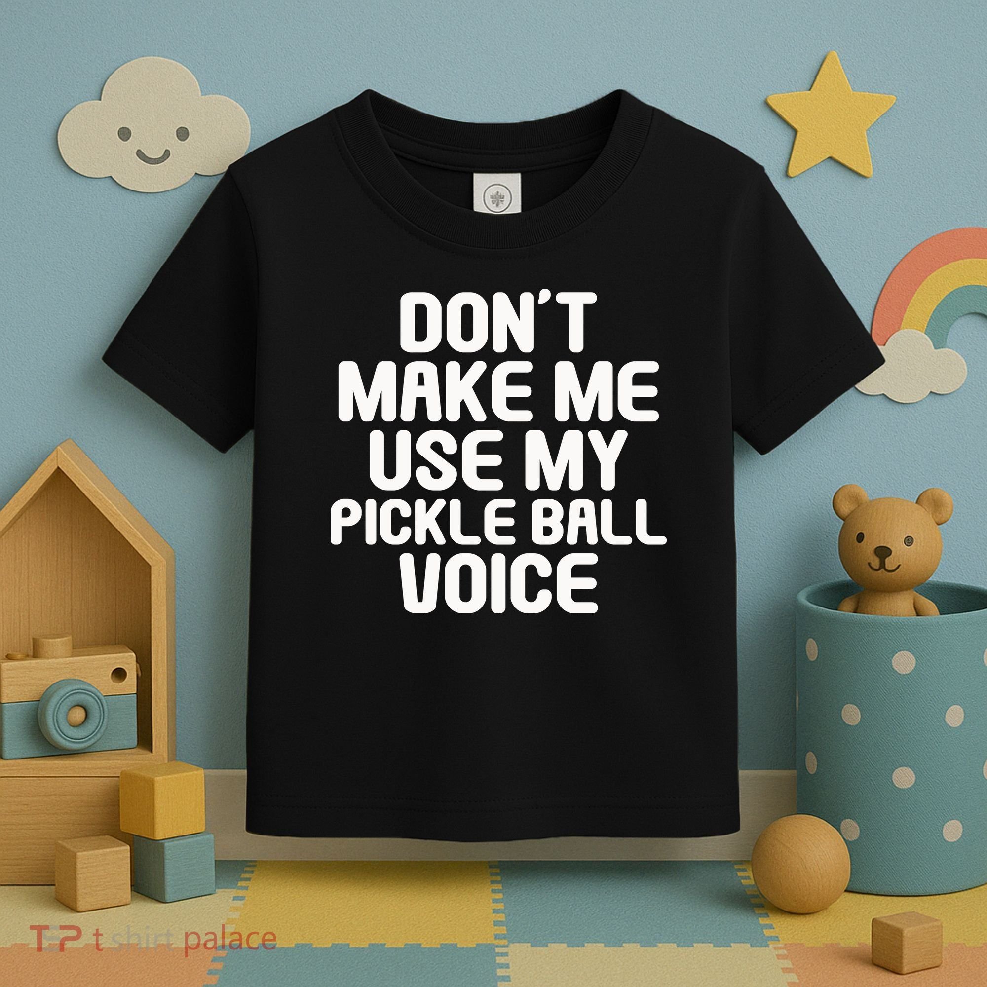 Don’t Make Me Use My Pickleball Voice For Pickleball Player Toddler T-Shirt